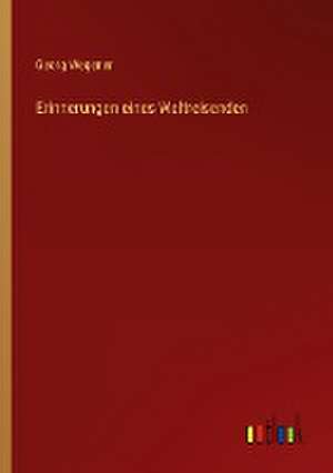 Erinnerungen eines Weltreisenden de Georg Wegener