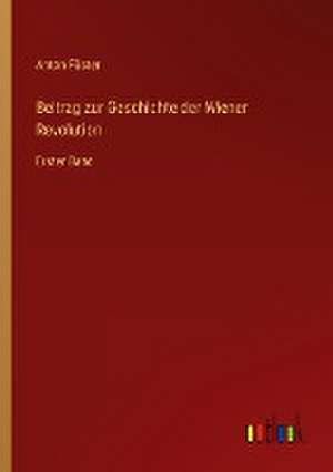 Beitrag zur Geschichte der Wiener Revolution de Anton Füster