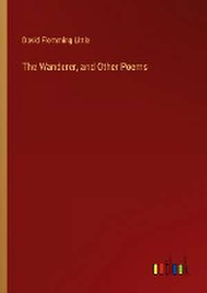 Wanderer, and Other Poems de David Flemming Little