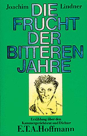 Die Frucht der bitteren Jahre de Joachim Lindner