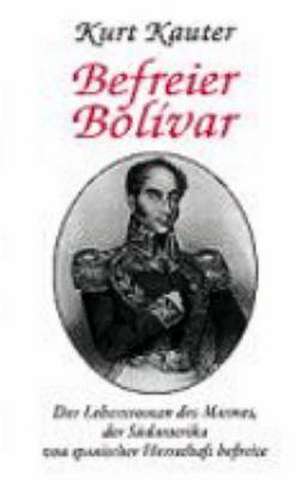 Befreier Bolivar de Kurt Kauter