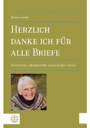 Herzlich Danke Ich Fur Alle Briefe: Geistliche Begleitung Nach Karin Johne de Barbara Zeitler