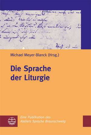 Die Sprache Der Liturgie: Religiose Bildung in Der Zeit de Michael Meyer-Blanck