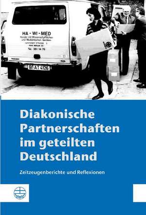 Diakonische Partnerschaften im geteilten Deutschland de Michael Häusler