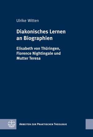 Diakonisches Lernen an Biographien de Ulrike Witten