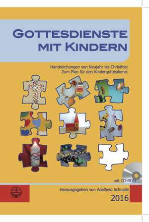 Gottesdienste Mit Kindern: Handreichungen Von Neujahr Bis Christfest 2016 de Adelheid Schnelle