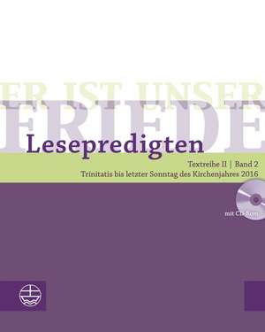 Er Ist Unser Friede. Lesepredigten Textreihe II/Bd. 2 - Broschur + CD: Trinitatis Bis Letzter Sonntag Des Kirchenjahres 2016 de Helmut Schwier