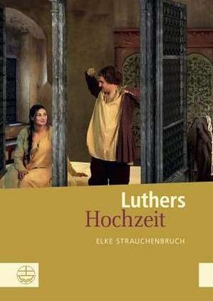 Luthers Hochzeit de Elke Strauchenbruch