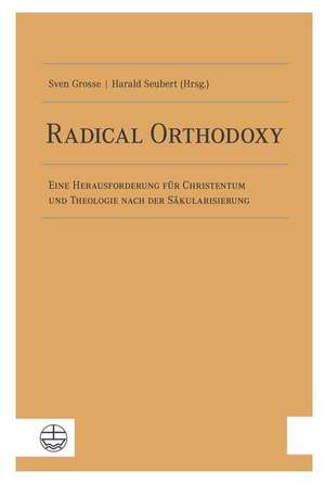 Radical Orthodoxy de Sven Grosse