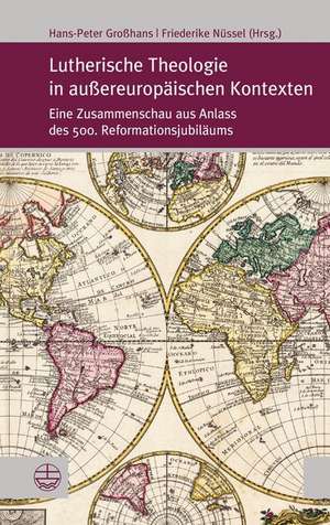 Lutherische Theologie in außereuropäischen Kontexten de Hans-Peter Großhans