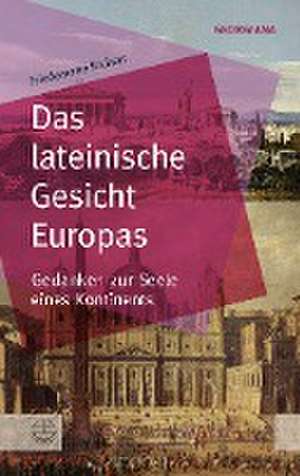 Das lateinische Gesicht Europas de Friedemann Richert