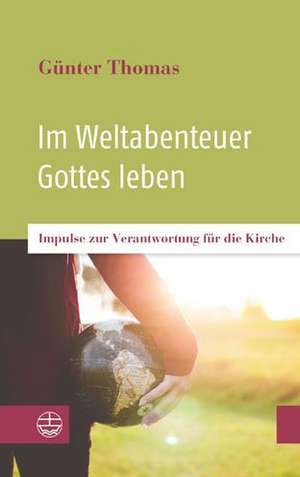 Im Weltabenteuer Gottes leben de Günter Thomas