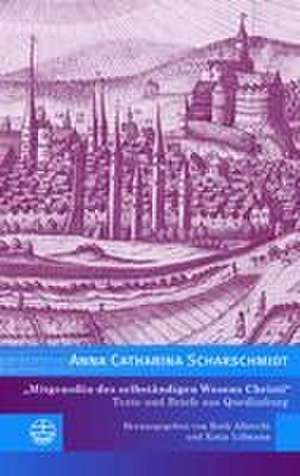 »Mitgenoßin des selbständigen Wesens Christi« de Anna Catharina Scharschmidt