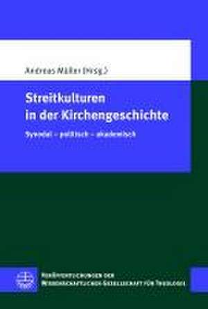 Streitkulturen in der Kirchengeschichte de Andreas Müller