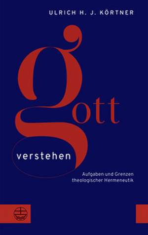 Gott verstehen de Ulrich H. J. Körtner