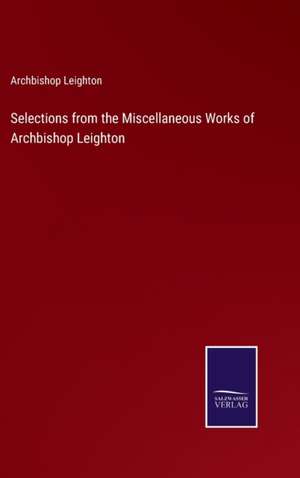 Selections from the Miscellaneous Works of Archbishop Leighton de Archbishop Leighton