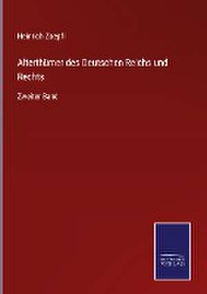 Alterthümer des Deutschen Reichs und Rechts de Heinrich Zoepfl