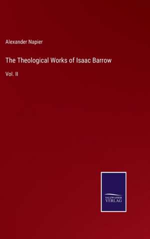 The Theological Works of Isaac Barrow de Alexander Napier