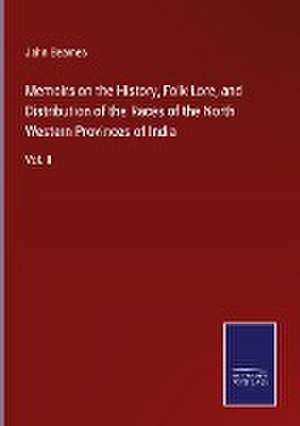 Memoirs on the History, Folk-Lore, and Distribution of the Races of the North Western Provinces of India de John Beames