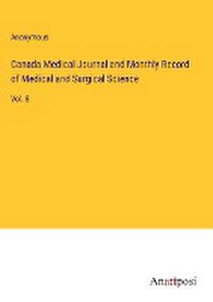 Canada Medical Journal and Monthly Record of Medical and Surgical Science de Anonymous