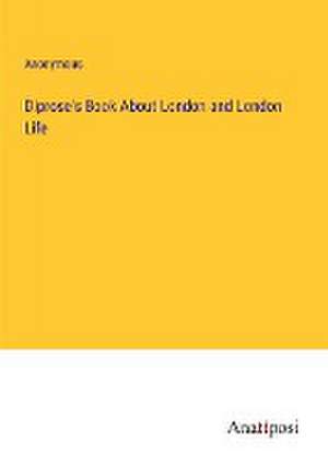 Diprose's Book About London and London Life de Anonymous