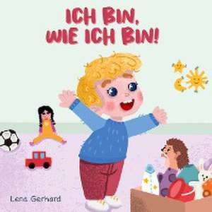 Ich bin, wie ich bin de Lena Gerhard