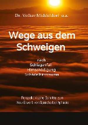 Wege aus dem Schweigen - nach Schlaganfall, Hirnschädigung, Schädelhirntrauma de Volker Middeldorf