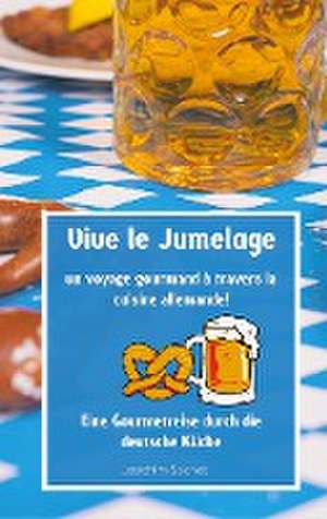 Vive le jumelage - un voyage gourmand à travers la cuisine allemande de Leachim Sachet