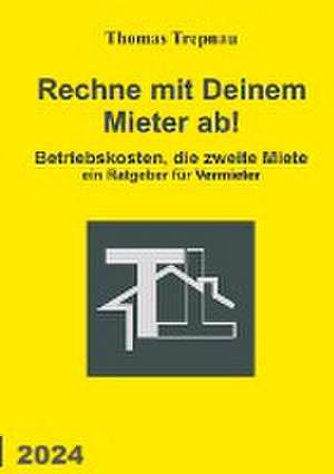 Rechne mit Deinem Mieter ab! de Thomas Trepnau