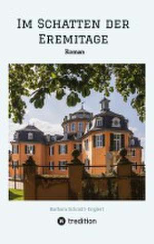 Im Schatten der Eremitage de Barbara Schmitt-Englert