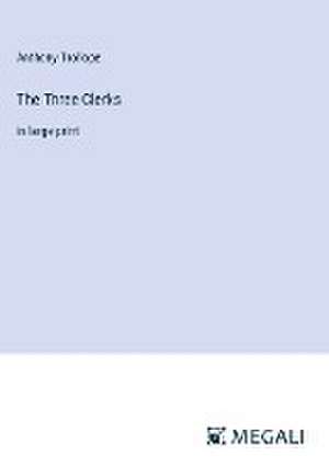 Trollope, A: Three Clerks