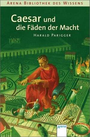 Caesar und die Fäden der Macht de Harald Parigger