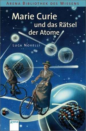 Marie Curie und das Rätsel der Atome de Luca Novelli