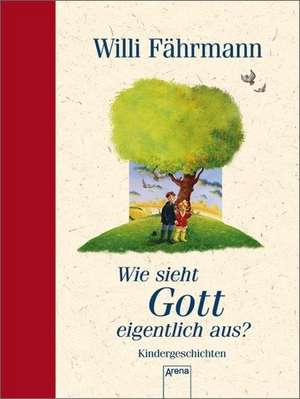 Wie sieht Gott eigentlich aus? de Willi Fährmann