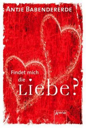 Findet mich die Liebe? de Antje Babendererde