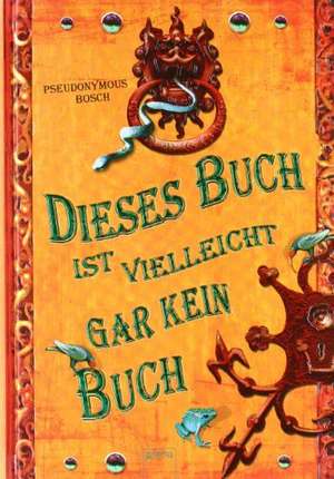 Dieses Buch ist vielleicht gar kein Buch de Pseudonymous Bosch