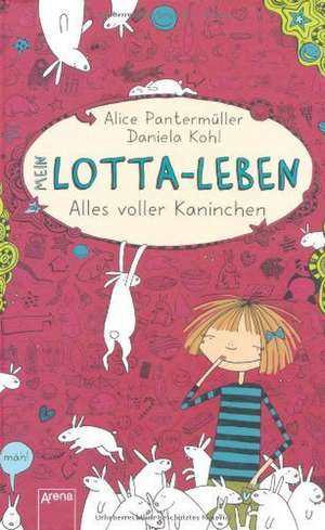 Cartea Mein Lotta-Leben 01. Alles voller Kaninchen de Alice Pantermuller