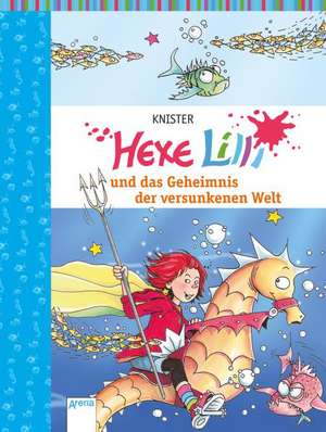 Hexe Lilli und der Geheimnis der versunkenen Welt de Knister