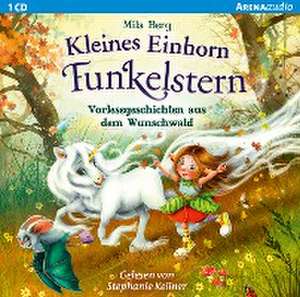 Kleines Einhorn Funkelstern. Vorlesegeschichten aus dem Wunschwald de Mila Berg