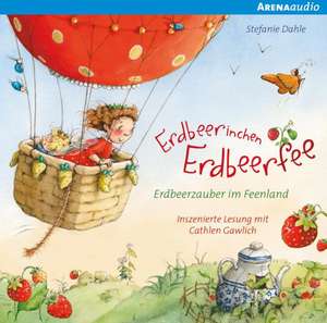 Erdbeerinchen Erdbeerfee. Erdbeerzauber im Feenland de Stefanie Dahle