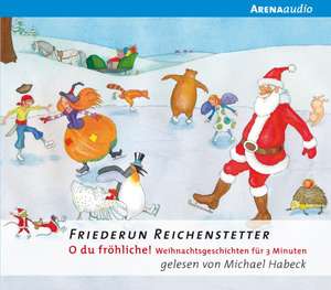 O du fröhliche! Weihnachtsgeschichten für 3 Minuten de Friederun Reichenstetter