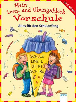 Mein Lern- und Übungsblock Vorschule. Alles für den Schulanfang de Carola Schäfer