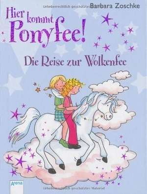 Hier kommt Ponyfee! Die Reise zur Wolkenfee de Barbara Zoschke