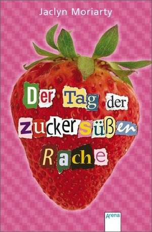 Der Tag der zuckersüßen Rache de Jaclyn Moriarty