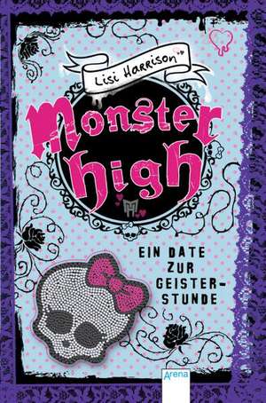 Monster High. Ein Date zur Geisterstunde de Lisi Harrison