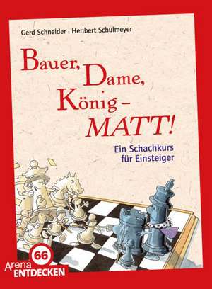 Bauer, Dame, König - MATT! de Gerd Schneider