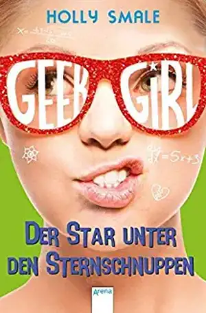 Geek Girl (4). Der Star unter den Sternschnuppen de Holly Smale