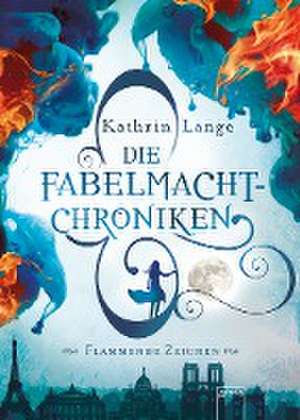 Die Fabelmacht-Chroniken. Flammende Zeichen de Kathrin Lange