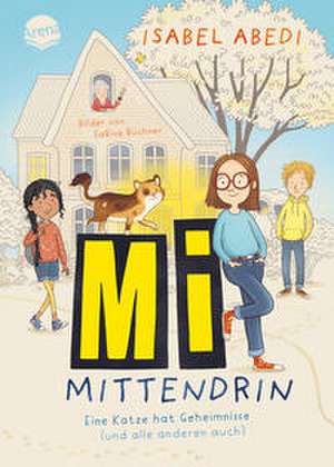 Mi mittendrin. Eine Katze hat Geheimnisse (und alle anderen auch) de Isabel Abedi