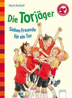 Die Torjäger - Sieben Freunde für ein Tor de Sibylle Rieckhoff